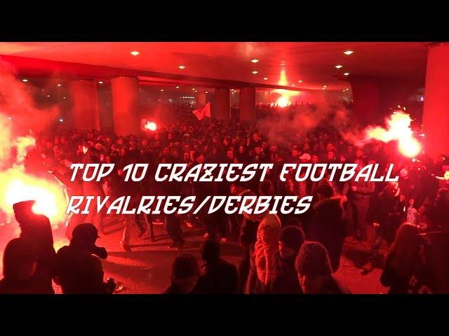 Top 10 Craziest Football Rivalries/Derbies