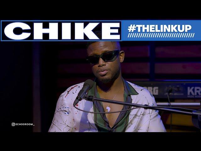 LIFE AND MUSIC | CHIKE | #THELINKUP #ECHOOROOM