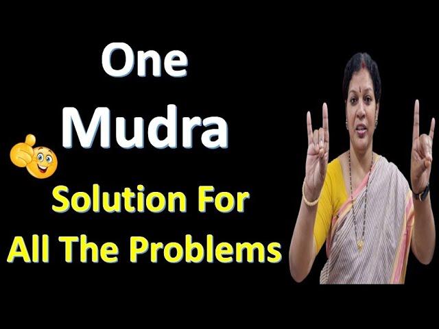 One Mudra - Solution For All The Problems