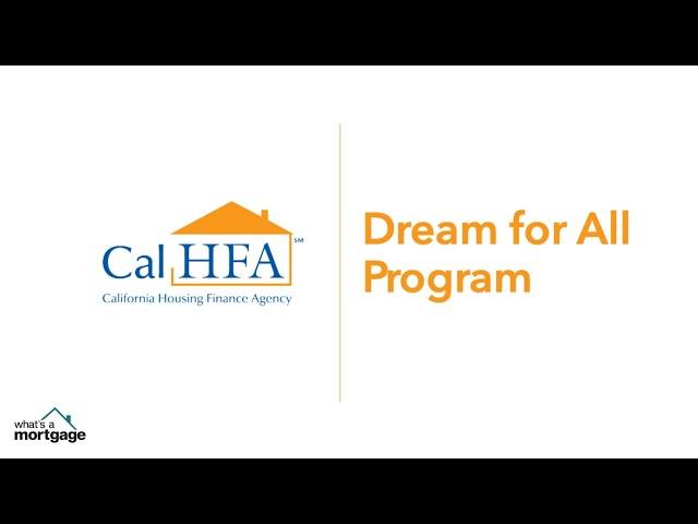 CALHFA Dream for All Program - Down payment assistance for First Time Home Buyers!