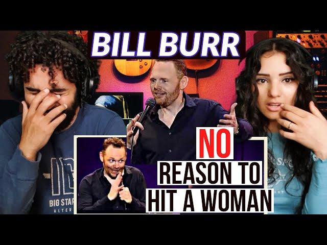 We react to Bill Burr - No reason to hit a woman - How women argue | (reaction + thoughts)!!