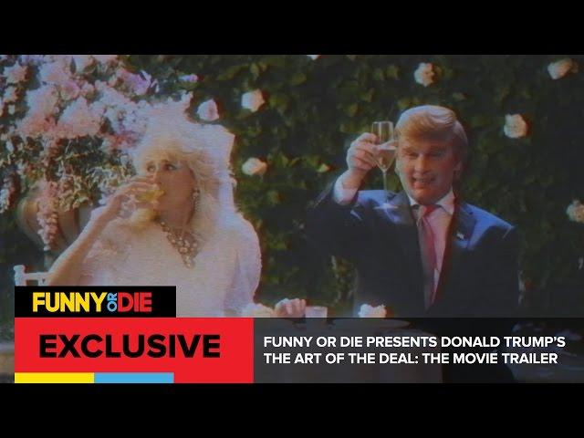 Funny Or Die Presents Donald Trump‚Äôs The Art Of The Deal: The Movie Trailer