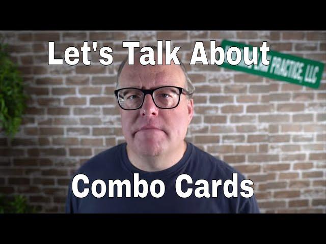 Let’s Talk about Combo Cards