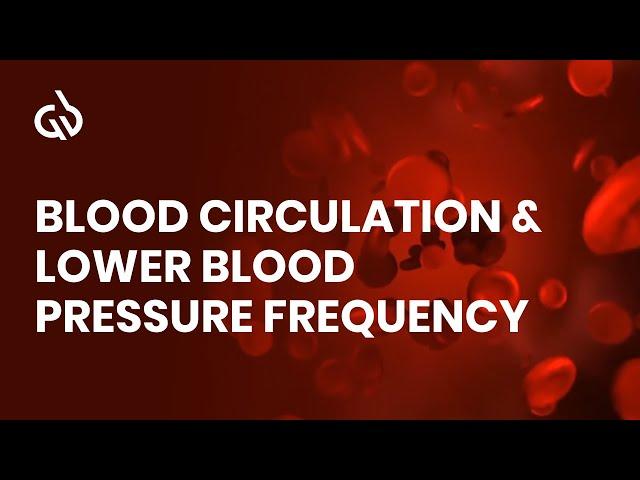 Healing Frequency Music: Helps Blood Circulation & Lower Blood Pressure