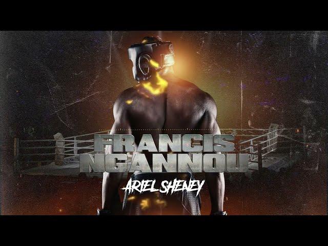 Ariel Sheney - Francis Ngannou