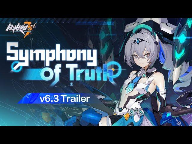 v6.3 Symphony of Truth Trailer — Honkai Impact 3rd