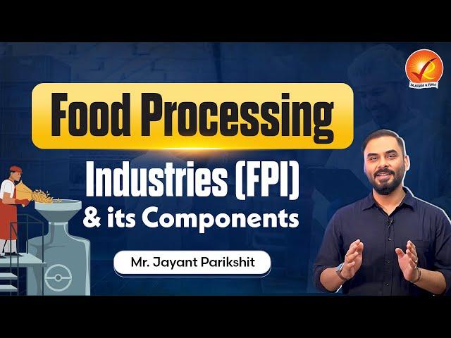 Food Processing Industries (FPI) & its Components | Current Affairs | Vajiram And Ravi