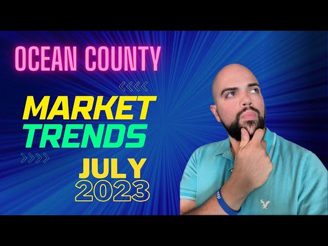 Ocean County NJ Market Report 7/2023