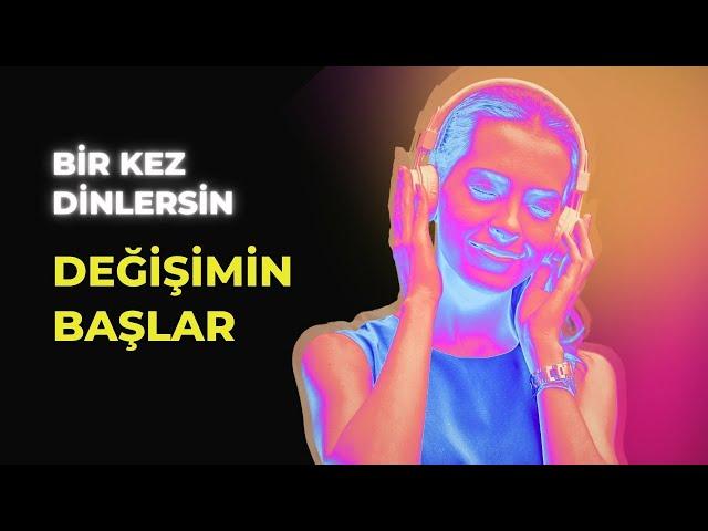 BUNU BİR KEZ DİNLERSEN BÜYÜK DEĞİŞİMİN BAŞLAR | BURADA OLMAN TESADÜF DEĞİL