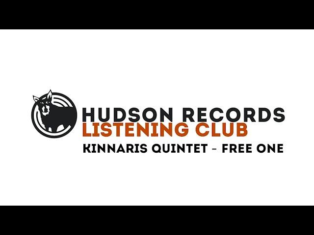 Hudson Records Listening Club - Kinnaris Quintet - Free One