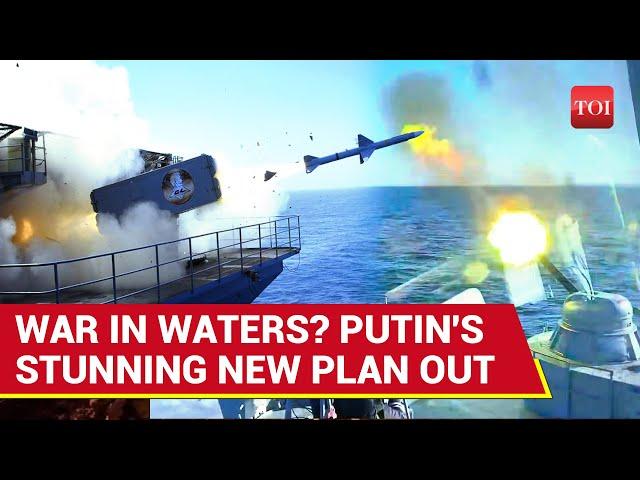 Putin Takes War To Waters; Stunning Order Against NATO Issued | Big Russian Navy Overhaul Plan