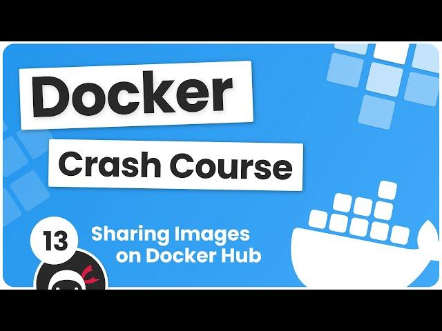 Docker Crash Course #13 - Sharing Images on Docker Hub