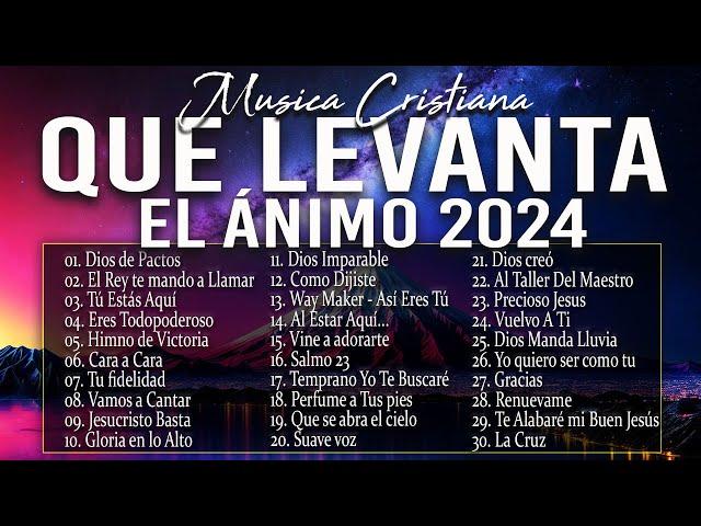 MÚSICA CRISTIANA QUE LEVANTA EL ÁNIMO 2024 - HERMOSAS ALABANZAS CRISTIANAS DE ADORACION 2024