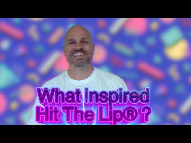 How Hit The Lip® Lip Balm came to be