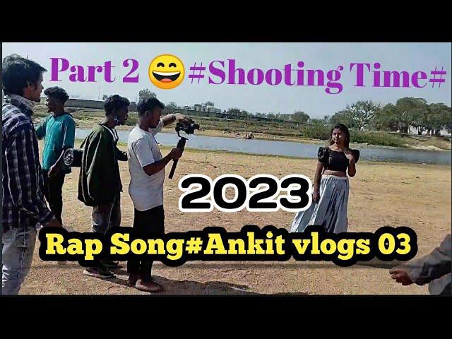 Part 2  #Shooting Time#Rap Song#Ankit vlogs 03/2023