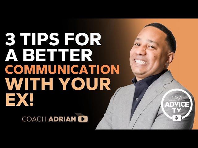 3 Tips for a better communication with your ex!