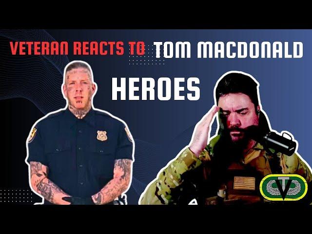 Veteran Reacts to Tom MacDonald: Heroes