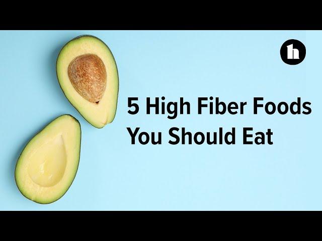 5 High Fiber Foods You Should Eat | Healthline