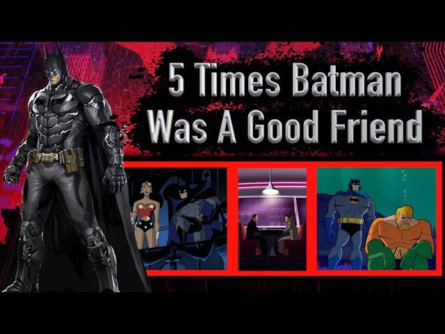 5 Times Batman Was A Good Friend