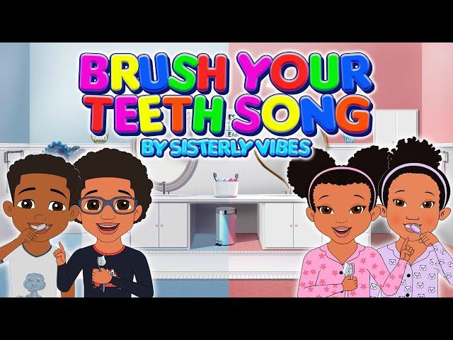 Brush Your Teeth Song by Sisterly Vibes || Teeth Brushing Nursery Rhymes Song