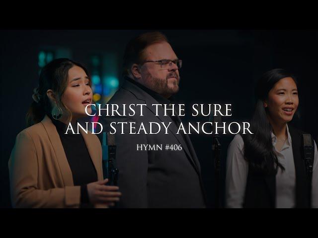 Christ The Sure And Steady Anchor (Hymn 406)