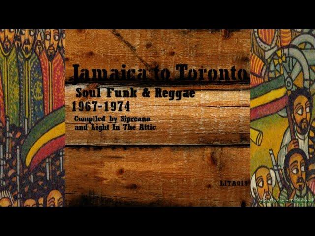 Jamaica To Toronto_ Soul Funk & Reggae 1967-1974 '06 (Light In The Attic)