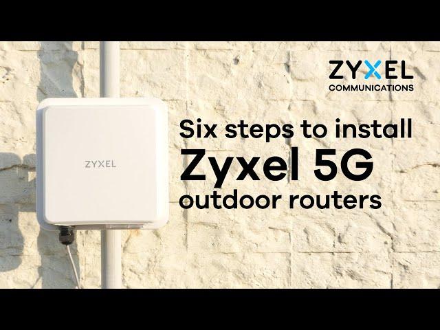 How to install Zyxel 5G outdoor routers - NR7102/NR7103 unboxing, setup, mounting