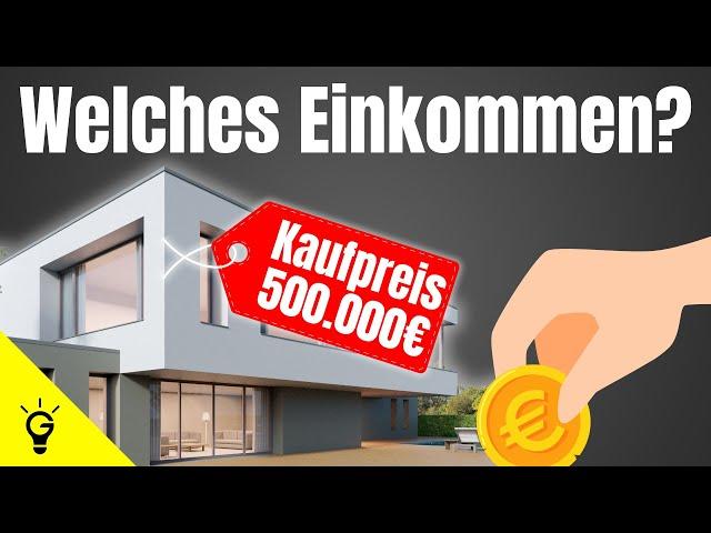 Welches Einkommen brauche ich für ein 500.000€ Darlehen? (Immobilienfinanzierung)