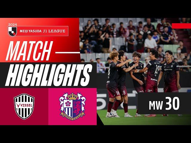 Quick-Fire Double! | Vissel Kobe 2-1 Cerezo Osaka | 2024 J1 LEAGUE HIGHLIGHTS | MW 30