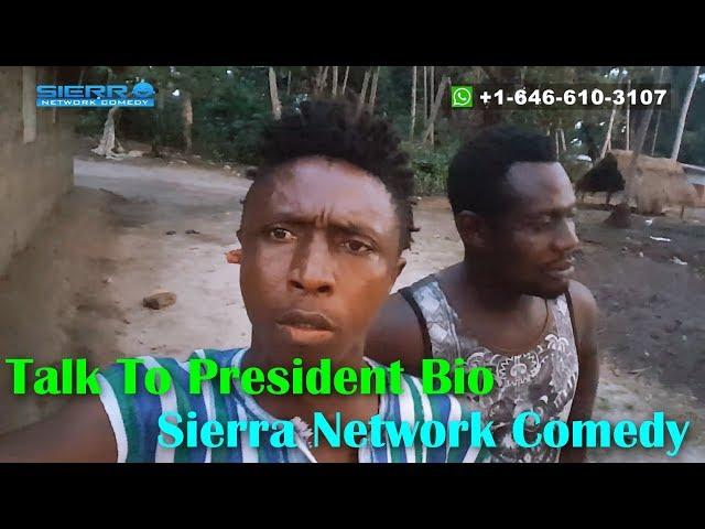 Talk To President Maada Bio - Sana Gbinbin - Sierra Network Comedy