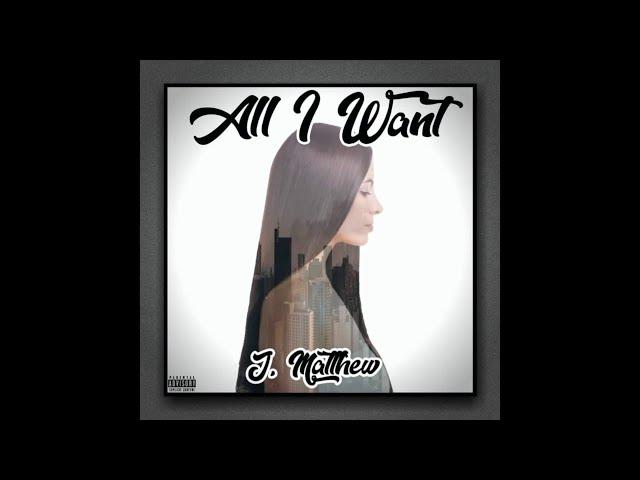J. Matthew - All I Want (Official Audio)