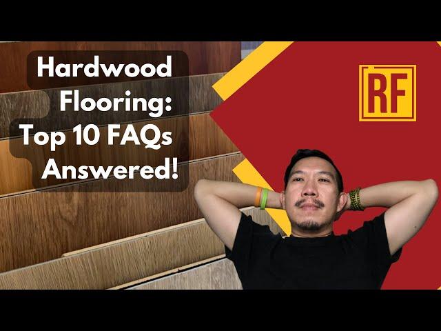 Hardwood Flooring FAQs: Everything You Need to Know - Top 10 Questions Answered