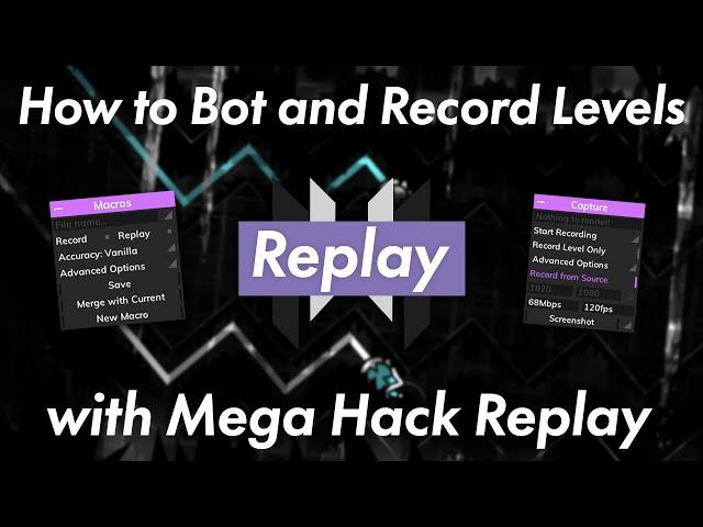 Mega Hack Replay Tutorial: How to Bot and Record Levels [Comprehensive Guide]