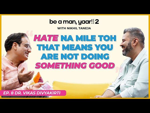 Dr. Vikas Divyakirti on Gender, Sexuality, Toxicity, Loneliness|Nikhil Taneja | Be A Man Yaar | S208