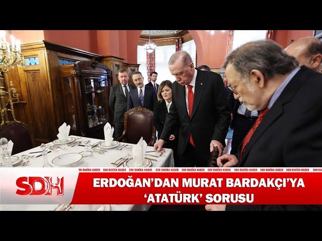 Cumhurbaşkanı Erdoğan'dan Murat Bardakçı'ya 'Atatürk' Sorusu!