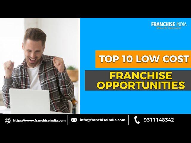 Top 10 Low Cost Franchise Opportunities In India - Franchise Business India