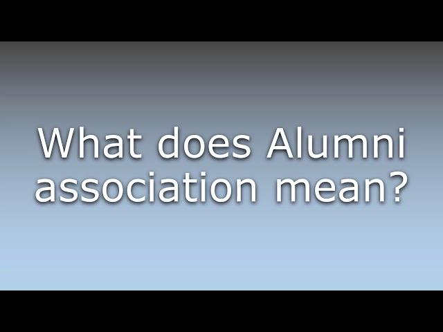 What does Alumni association mean?