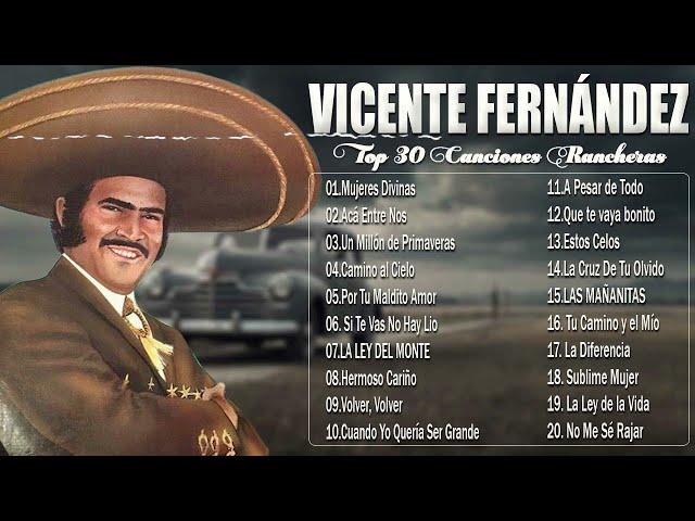 Las 30 Rancheras de Vicente Fernández Más Escuchadas en la Historia - Rancheras Mexicanas