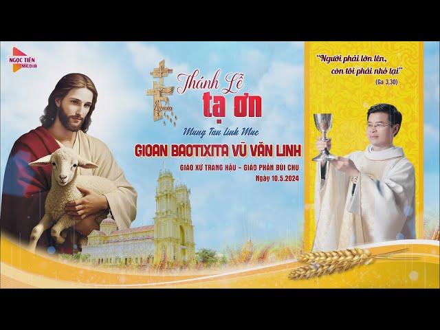 Thánh Lễ Tạ Ơn Mừng Tân Linh Mục Gioan Baotixita VŨ VĂN LINH (10-5-2024)