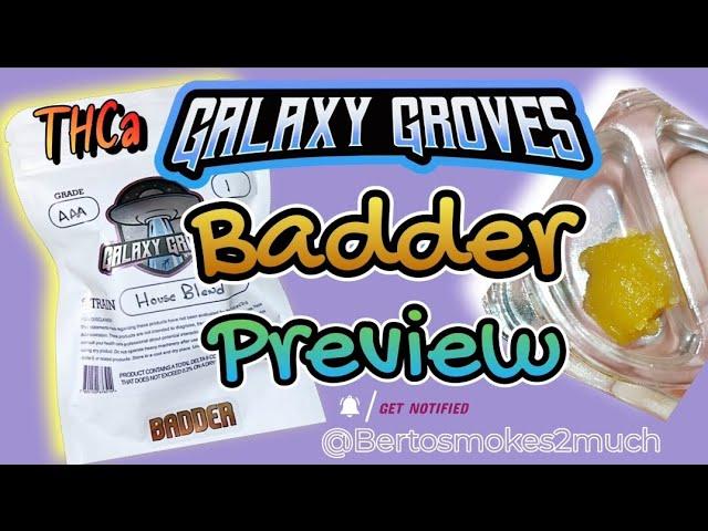 GALAXY GROVES -AAA House Blend Badder Preview