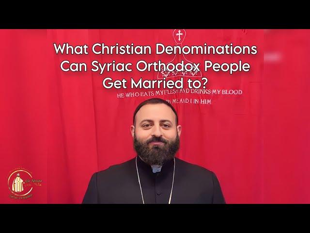 What Christian Denominations Can Syriac Orthodox People Get Married to?