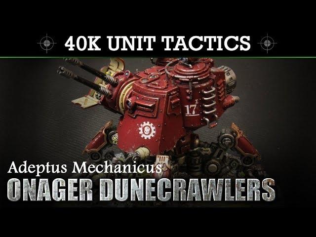 Adeptus Mechanicus ONAGER DUNECRAWLER Tactics & Unit Showcase 8th Edition