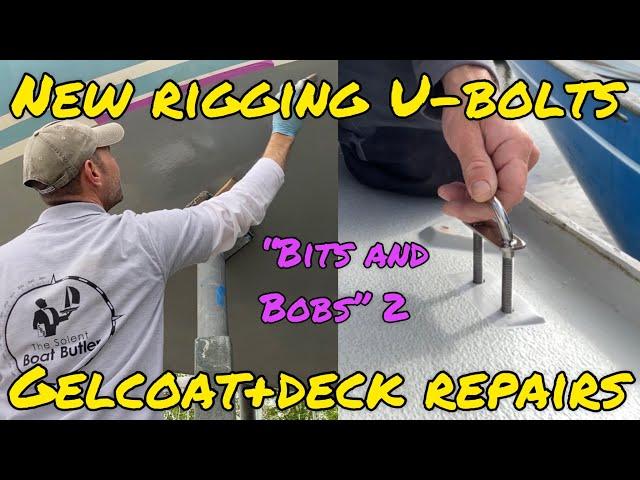 Rigging U-bolts, Gelcoat Repairs, Deck Repairs, Bits and Bobs part two (Project Lottie Ep19)