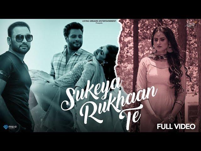 Sukeya Rukhaan Te | Nachhatar Gill | Yaar Belly | Punjabi Songs