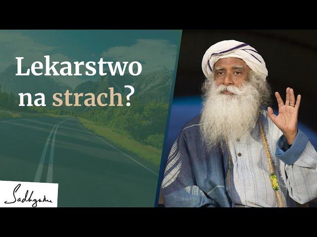 Lekarstwo na strach? | Sadhguru Polska