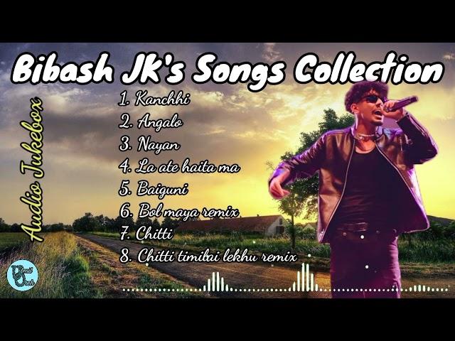 Bibash JK 's songs collection | Bibash JK Jukebox @BibashJk.