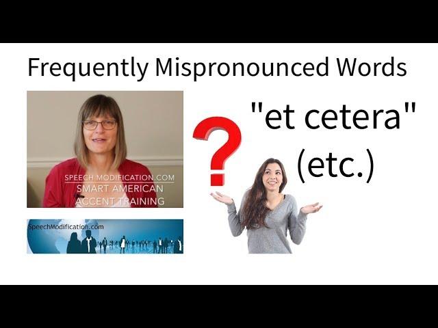 How to Pronounce Etc. (Et Cetera):  SMART American Accent Training