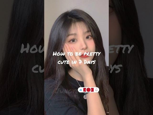 how to Be cute in 7 Days  #subscribe#like#motivation#korea#share#comment#trending#viral