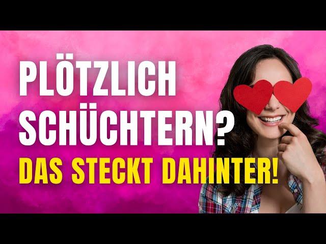 WARUM wirst du bei manchen MÄNNERN SCHÜCHTERN?