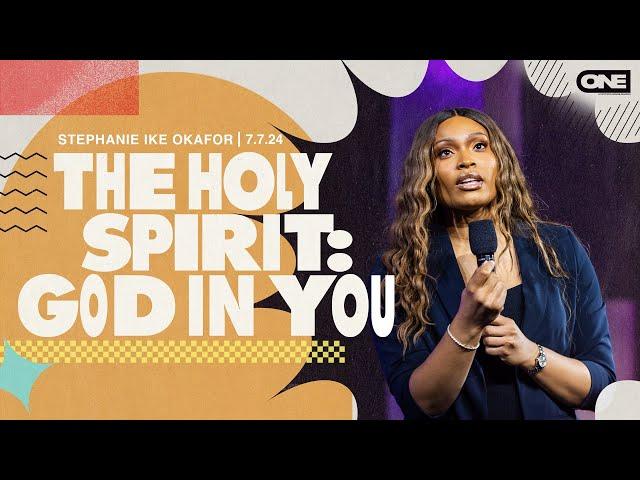 The Holy Spirit: God In You - Stephanie Ike Okafor